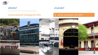 ¿Dónde?
Universidad de Santiago de Chile
¿Cuándo?
8 - 10 de noviembre de 2017
 