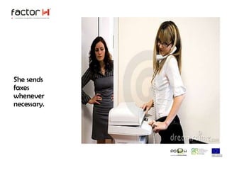 She sends faxes whenever necessary.