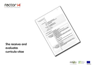 She receives and evaluates curricula vitae