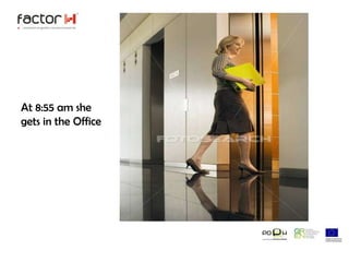 At 8:55 am she gets in the Office