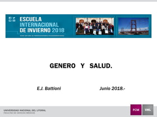 GENERO Y SALUD.
E.J. Battioni Junio 2018.-
 