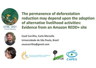 The permanence of deforestation
reduction may depend upon the adoption
of alternative livelihood activities:
Evidence from...
