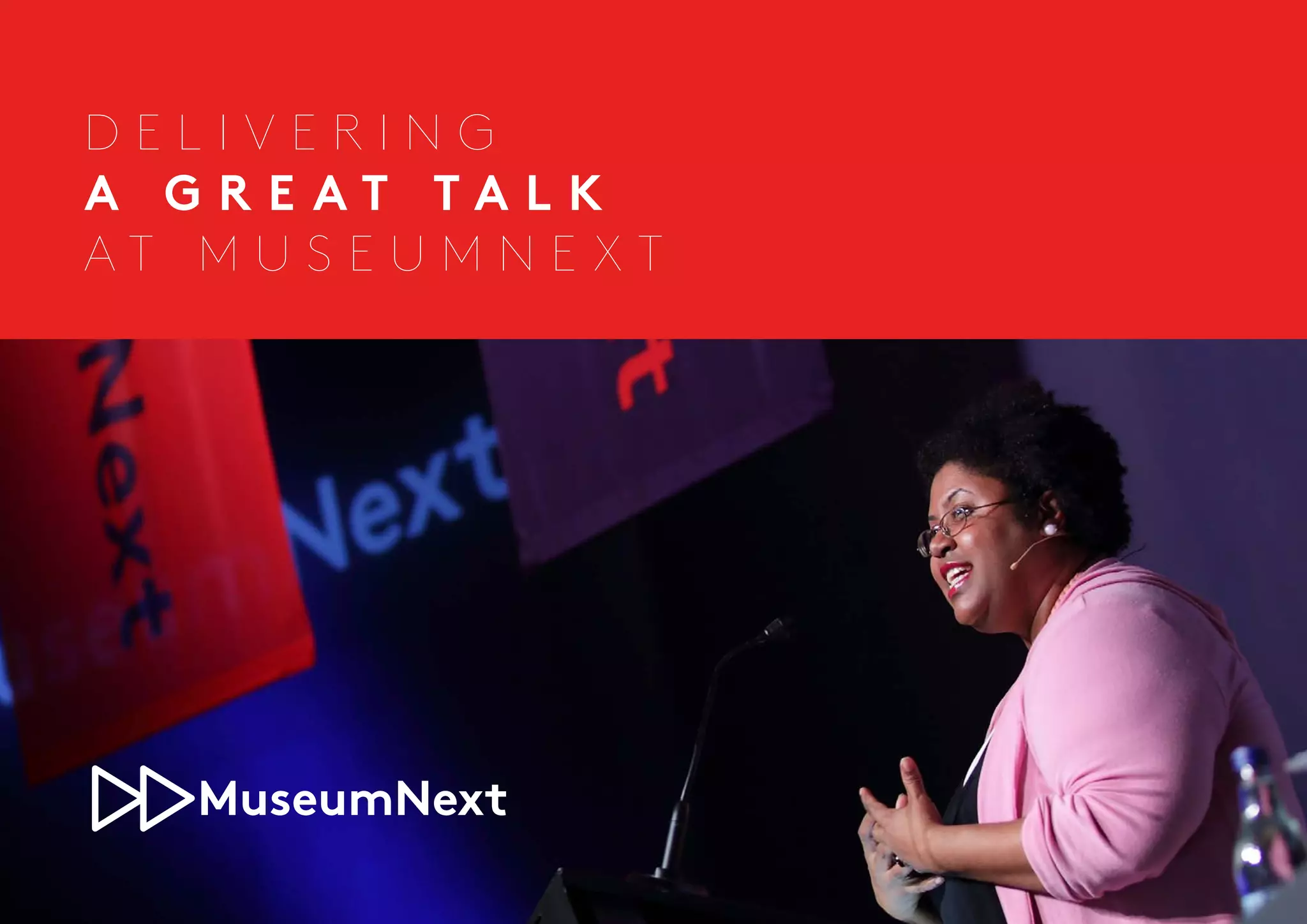 D E L I V E R I N G
A G R E A T T A L K
A T M U S E U M N E X T