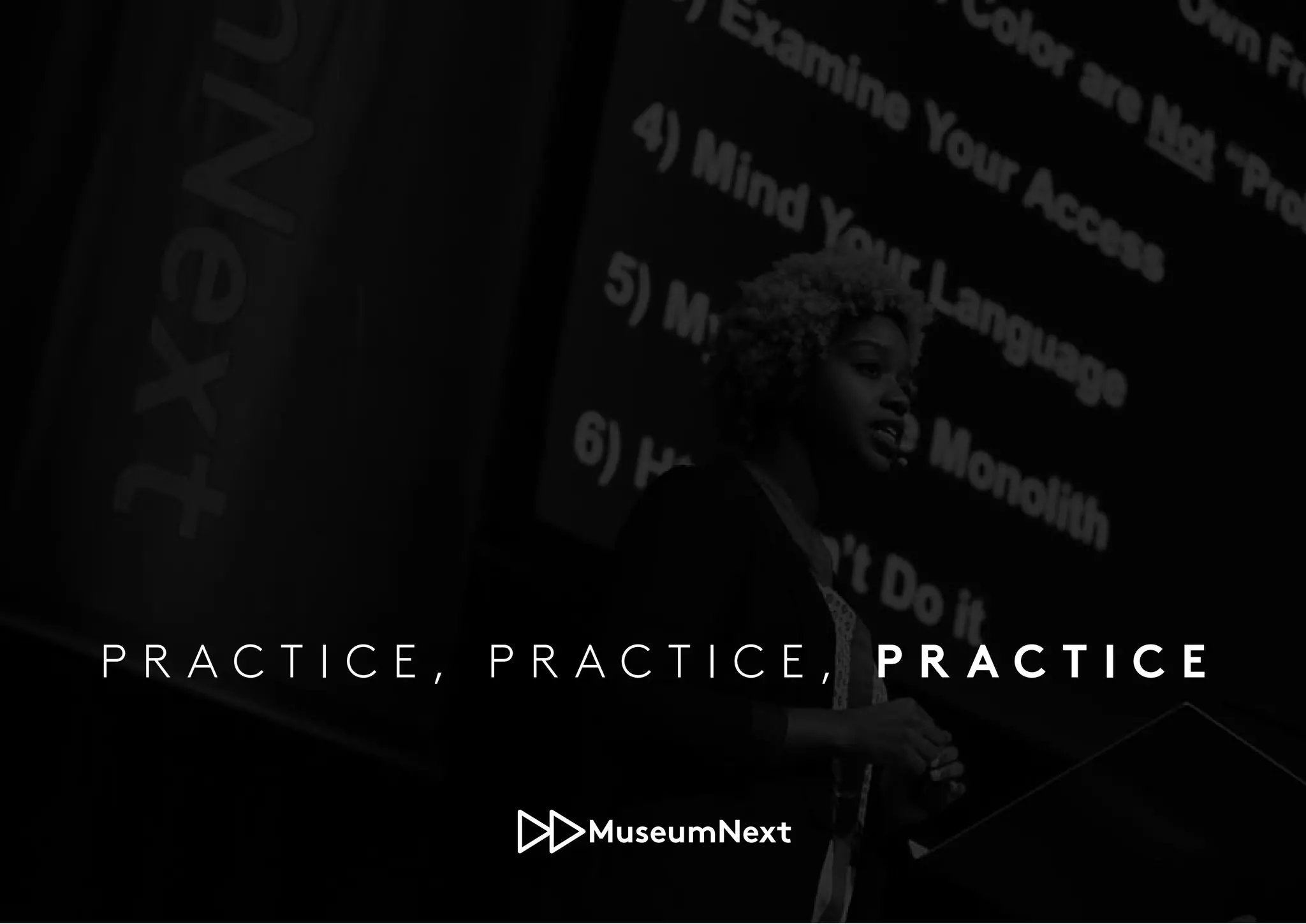 P R A C T I C E , P R A C T I C E , P R A C T I C E