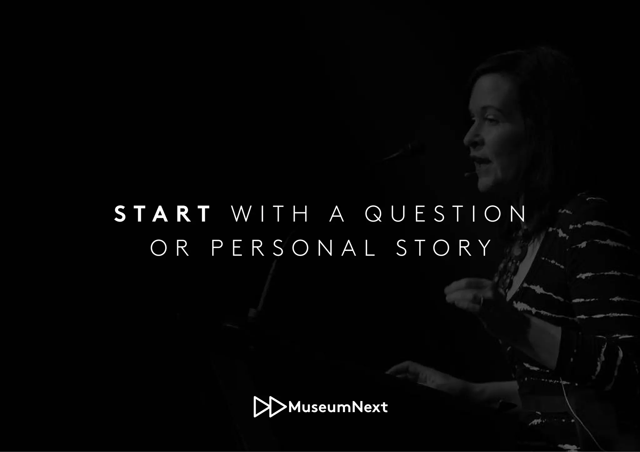 S T A R T W I T H A Q U E S T I O N
O R P E R S O N A L S T O R Y