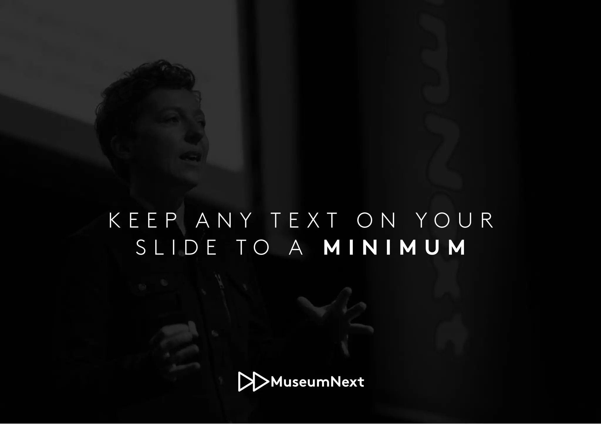 K E E P A N Y T E X T O N Y O U R
S L I D E T O A M I N I M U M