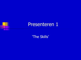 Presenteren 1 ‘The Skills’ 