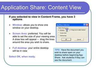 e-Board FeaturesArrow:  Click on arrow to change direction.Pencil: writing tool. Click on it, changes to a highlighter. Line: Click& hold where you want it to begin, drag it to end position, and release mouse Ellipse: click your mouse and drag until size you want, and release.  You can adjust line thickness and color. Undo:  erases last changeLine Thickness – 3 choicesT for Text: type by pressing T and then click where you want to begin. Select text color first.Color Palette: for drawing and text tools. Erase: removes all markings on e-BoardClear slide removes EVERYTHING from e-BoardImport image or graphic, such as JPEG or GIF fileSave what is displayed as a slide in the Content Folder.Screen Grab allows you to post a screen shot of your desktop         Enable allows you to give  control           to a participant 