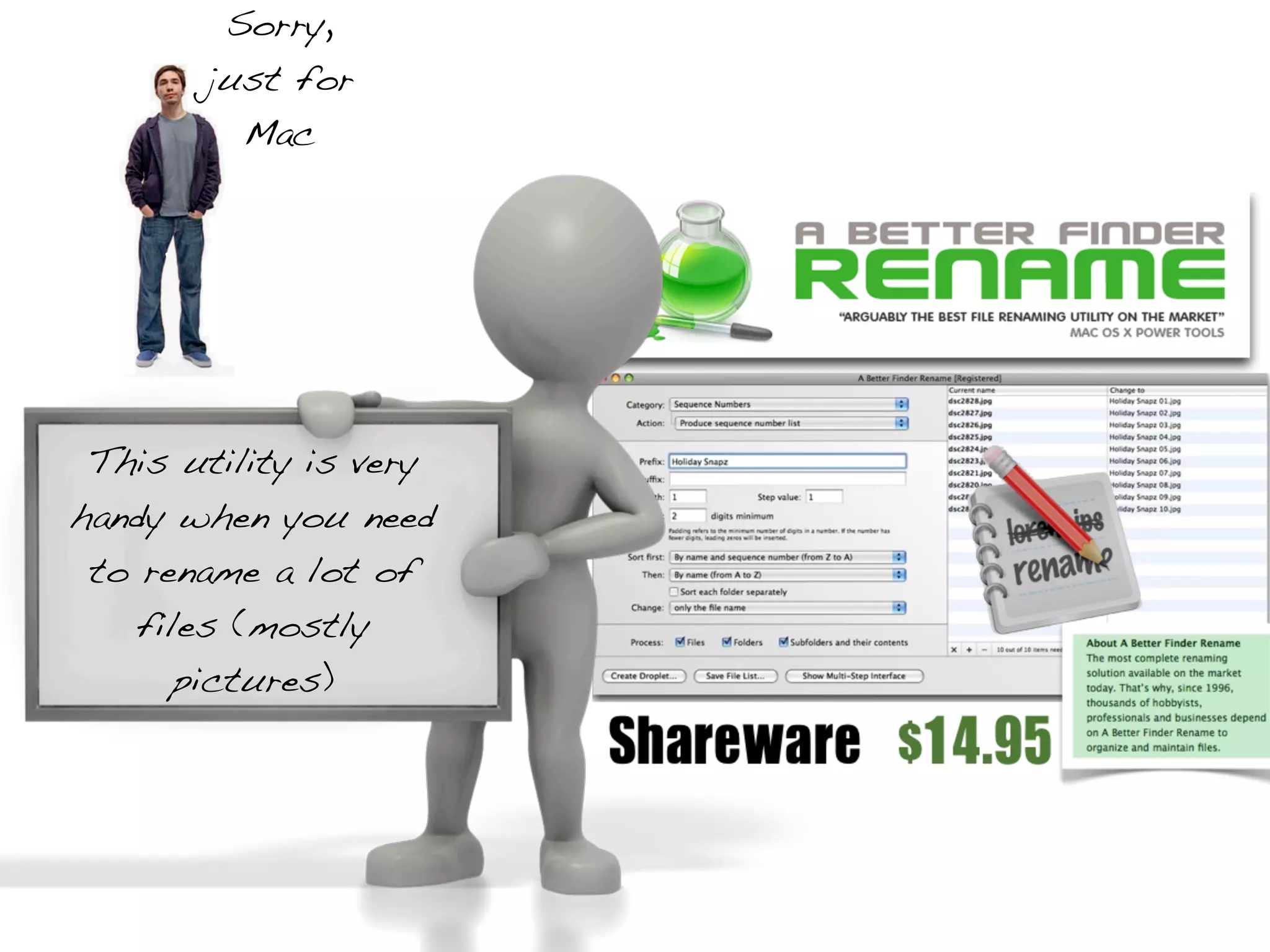 Sorry,
       just for
         Mac




This utility is very
handy when you need
 to rename a lot of
   files (mostly
     pictures)
 