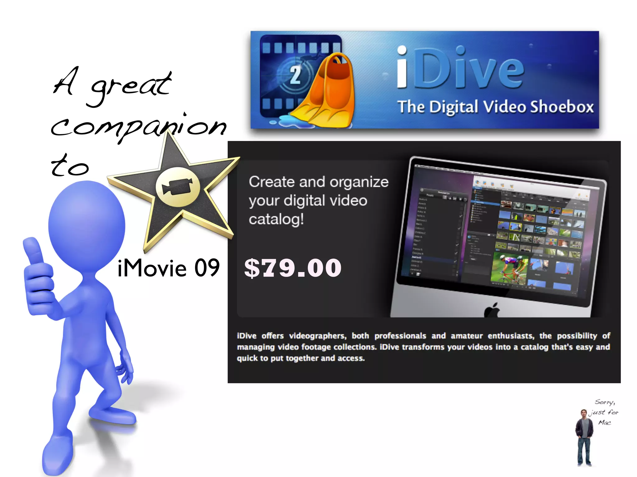 A great
companion
to

   iMovie 09 $79.00
 
