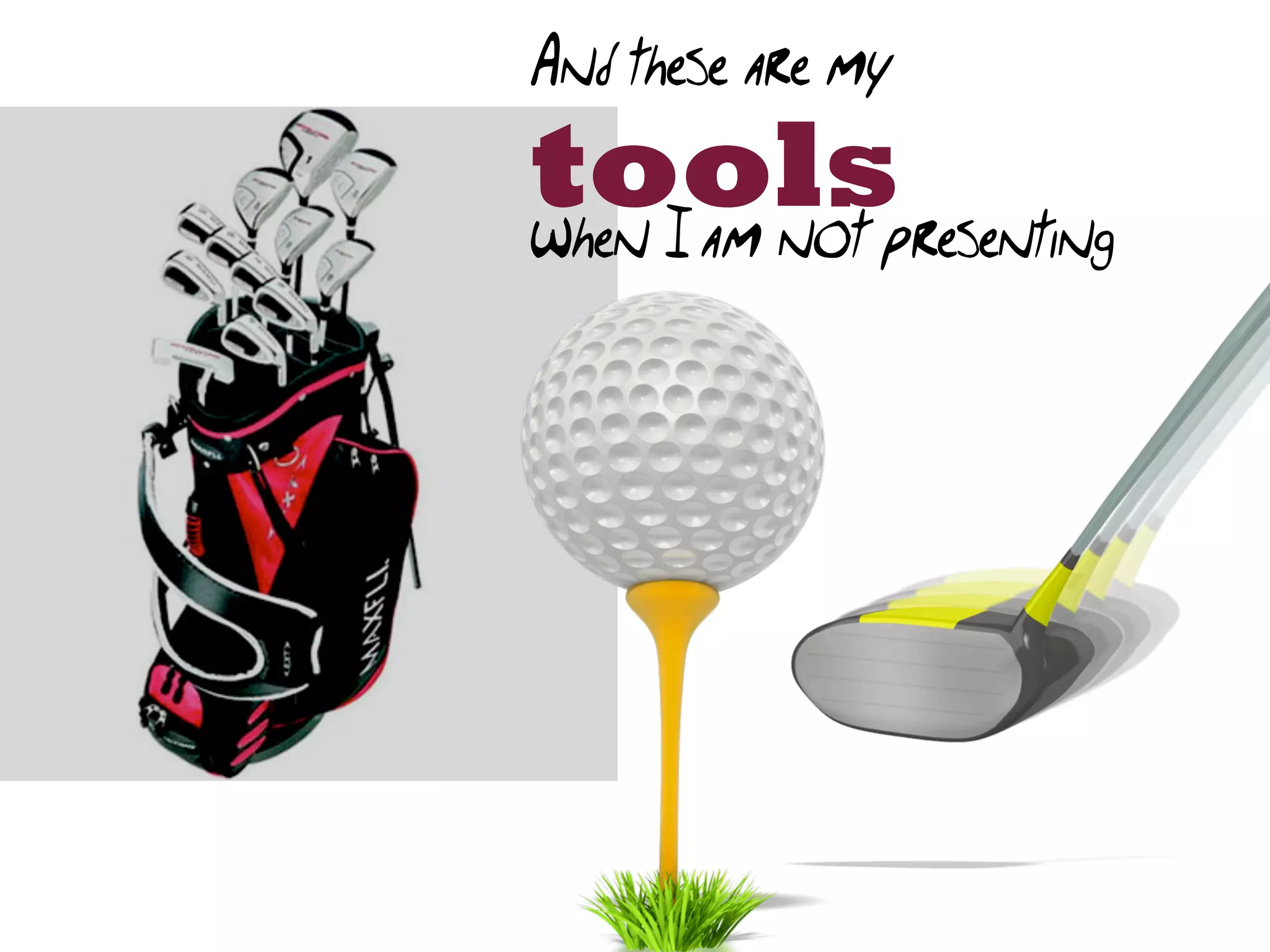 And these are my

toolspresenting
when I am not
 