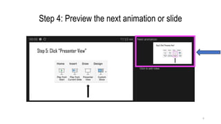 Step 4: Preview the next animation or slide
6
 