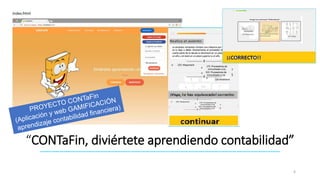 “CONTaFin, diviértete aprendiendo contabilidad”
6
 