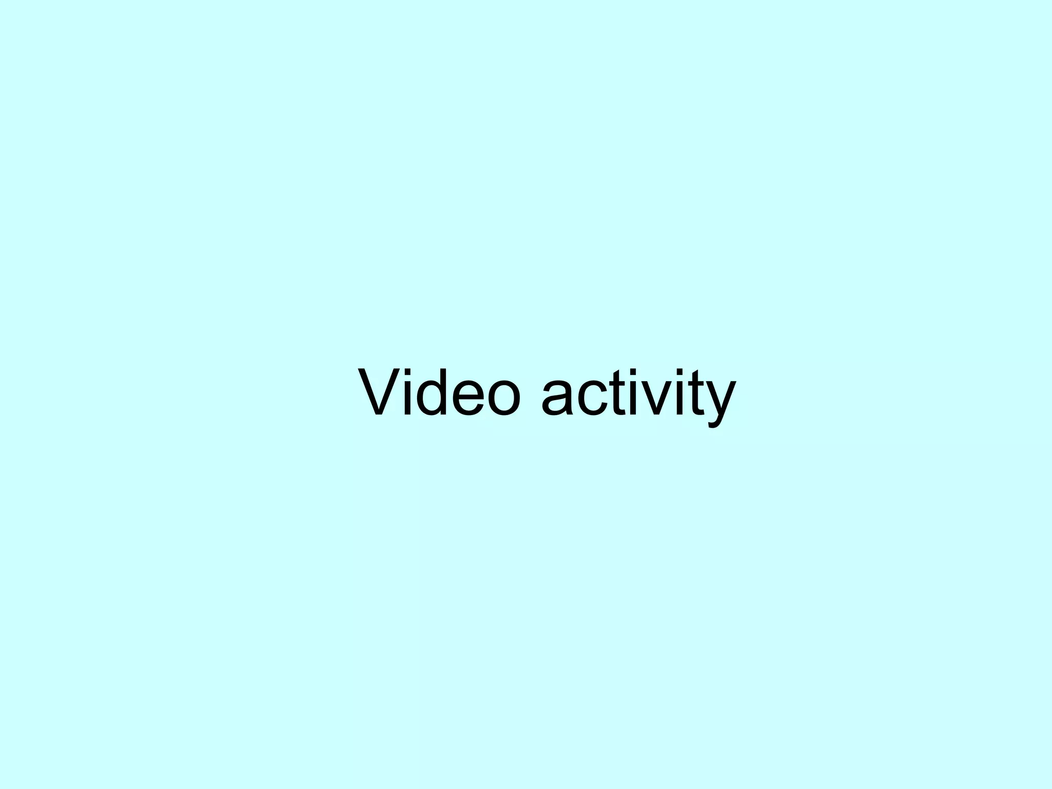 Video activity
 