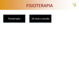FISIOTERAPIA

fisioterapia     10 reais a sessão
 