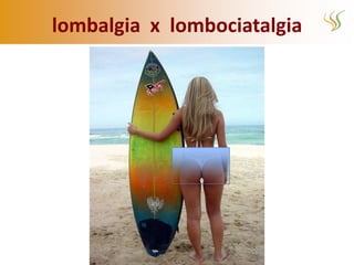 lombalgia x lombociatalgia
 