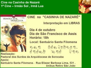 Cine na Casinha de Nazaré
1º Cine – Irmão Sol , Irmã Lua
 