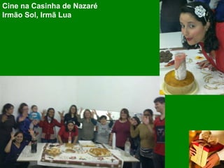 Cine na Casinha de Nazaré
Irmão Sol, Irmã Lua
 