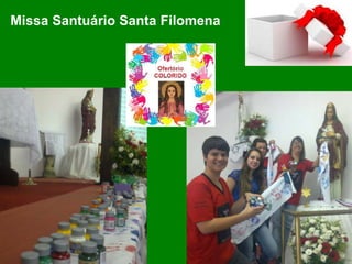 Missa Santuário Santa Filomena
 