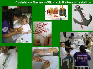 Casinha de Nazaré – Oficina de Pintura em retalhos
 