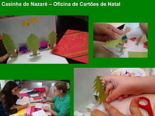 Casinha de Nazaré – Oficina de Cartões de Natal
 
