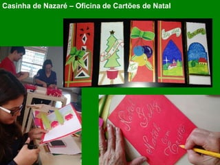 Casinha de Nazaré – Oficina de Cartões de Natal
 