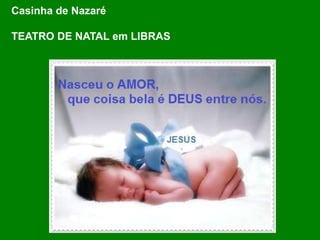 Casinha de Nazaré
TEATRO DE NATAL em LIBRAS
 