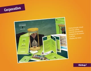 thinkup!
Comunicação visual
Convite online
Convite tematizado
Programa do evento
Crachás
Display de mesa
Corporativo
 