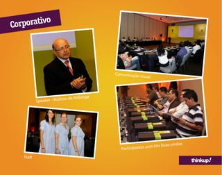 thinkup!
Speaker - Mailson da Nóbrega
Comunicação visual
Participantes com kits boas-vindas
Corporativo
Staff
 