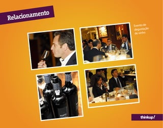 thinkup!
Evento de
degustação
de vinho
Relacionamento
 