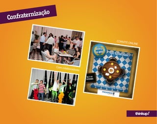 thinkup!
Com colaboradores
CONVITE ONLINE
Confraternização
 