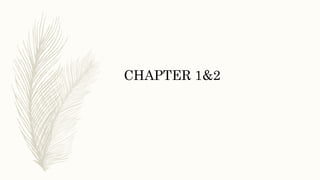 CHAPTER 1&2
 