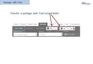 Package with Train
Transfer in package with Train or/and Hotel
 