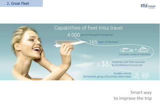 2. Great Fleet
ELI
Smart way
to improve the trip
 