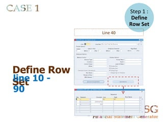 Step 1 :
                            Define
                           Row Set
                 Line 40


             -




Define Row
line 10 -
Set
90
 