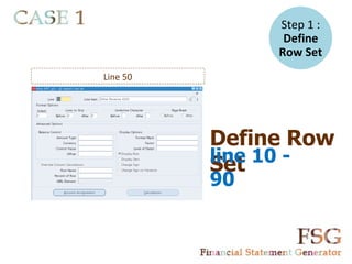 Step 1 :
                Define
               Row Set
Line 50




          Define Row
          line 10 -
          Set
          90
 