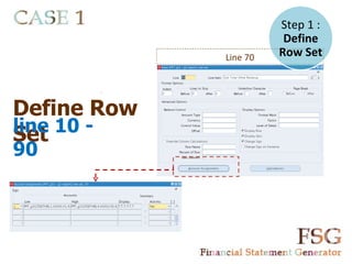 Step 1 :
                        Define
             Line 70   Row Set

       -




Define Row
line 10 -
Set
90
 