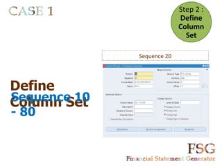 Step 2 :
                            Define
                            Column
                              Set

              Sequence 20




Define
Sequence 10
Column Set
- 80
 