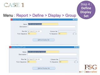 Step 4 :
                                           Define
                                           Display
Menu : Report > Define > Display > Group     Set
 