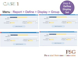 Step 4 :
                                           Define
                                           Display
Menu : Report > Define > Display > Group     Set
 