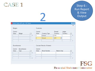Step 6 :
    Run Report


2
      & View
      Output
 