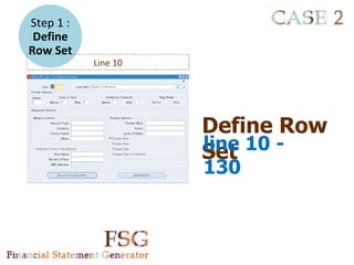 Step 1 :
 Define
Row Set
           Line 10




                     Define Row
                     line 10 -
                     Set
                     130
 