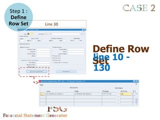 Step 1 :
 Define
Row Set    Line 30




                     Define Row
                     line 10 -
                     Set
                     130
 