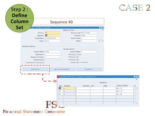 Step 2 :
Define
Column     Sequence 40
  Set
 