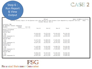 Step 6 :
Run Report
  & View
  Output
 