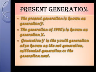 Present generation
