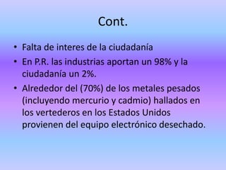 Explicó el funcionario que con este tipo de actos el gobierno estatal promueve que los desechos electrónicos que se generan en la entidad se dispongan de manera adecuada o se reciclen.IntroducciónHemos observado un aumento en el uso de artefactos tecnológicos  como las computadoras. En el momento de comprar estos artefactos no pensamos en su disposición luego de que termine su vida útil. 