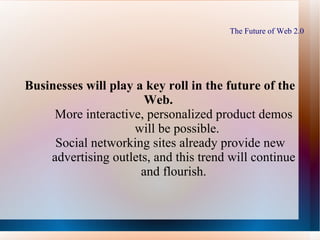 Web 2.0: Examples Web 2.0 content Sharing comes in several forms: Social Networking