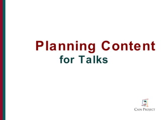 Planning Content
   for Talks



               3
 