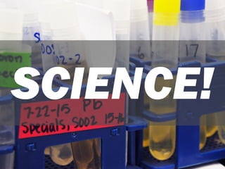 SCIENCE!
 